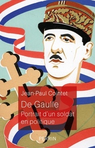 Ebooks gratuits pour ipod touch à télécharger De Gaulle  - Portrait d'un soldat en politique par Jean-Paul Cointet