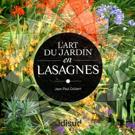 Jean-Paul Collaert - L'art du jardin en lasagnes.