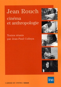 Jean-Paul Colleyn - Jean Rouch - Cinéma et anthropologie.