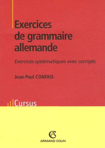 Jean-Paul Confais - Exercices de grammaire allemande - Exercices systématiques avec corrigés.