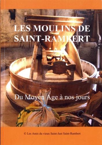 Jean-Paul Constant - Les moulins de Saint-Rambert - Du Moyen Age à nos jours.