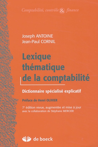 Jean-Paul Cornil et Joseph Antoine - Lexique Thematique De La Comptabilite. Dictionnaire Specialise Explicatif, 7eme Edition.