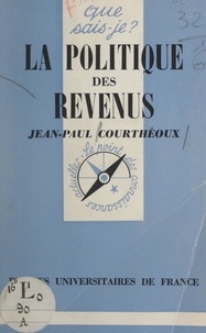 Jean-Paul Courthéoux et Paul Angoulvent - La politique des revenus.