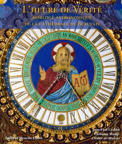 Jean-Paul Crabbe et Christian Mange - L'heure de vérité - Horloge astronomique de la cathédrale de Beauvais.