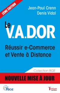 Jean-Paul Crenn et Denis Vidal - Le VADOR - Réussir e-commerce et vente à distance.