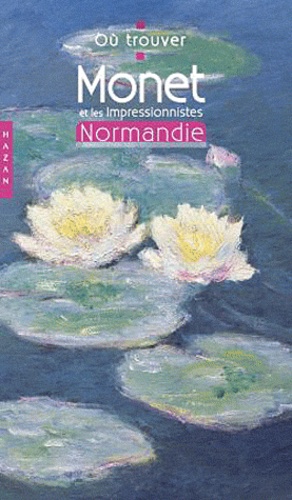 Jean-Paul Crespelle et Anne Crespelle - Monet et les Impressionnistes - Normandie.