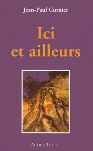 Jean-Paul Curnier - Ici et ailleurs.