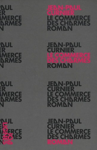 Jean-Paul Curnier - Le commerce des charmes.