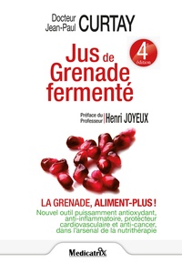 Jean-Paul Curtay - Jus de grenade fermenté - La grenade, aliment plus !.
