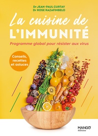 Jean-Paul Curtay et Rose Razafimbelo - La cuisine de l'immunité - Programme global pour résister aux virus.