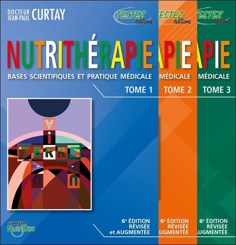 Jean-Paul Curtay - Nutrithérapie. Bases scientifiques et pratique médicale - Coffret en 3 volumes.