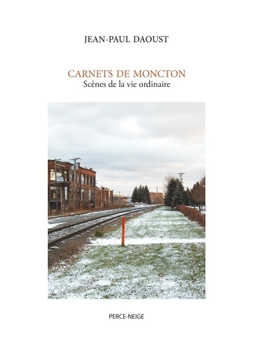 Jean-Paul Daoust - Carnets de moncton. scenes de la vie ordinaire.