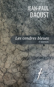 Jean-Paul Daoust - Les cendres bleues 7e edition.