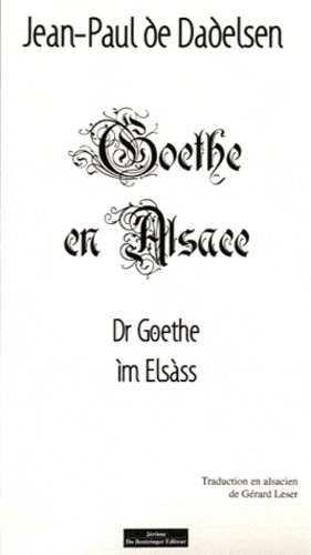 Jean-Paul de Dadelsen - Goethe en Alsace - Edition bilingue français-alsacien.
