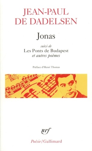 Jean-Paul de Dadelsen - Jonas suivi de Les Ponts de Budapest et autres poèmes.