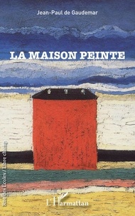 Jean-Paul de Gaudemar - La maison peinte.