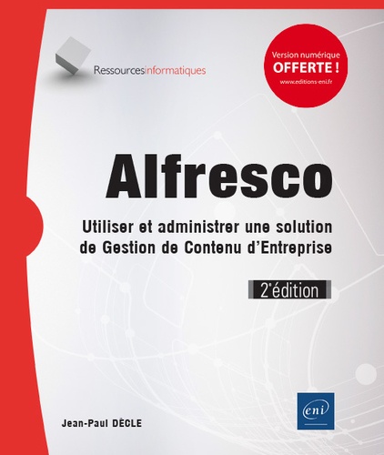 Jean-Paul Dècle - Alfresco - Utiliser et administrer une solution de gestion de contenu d'entreprise.