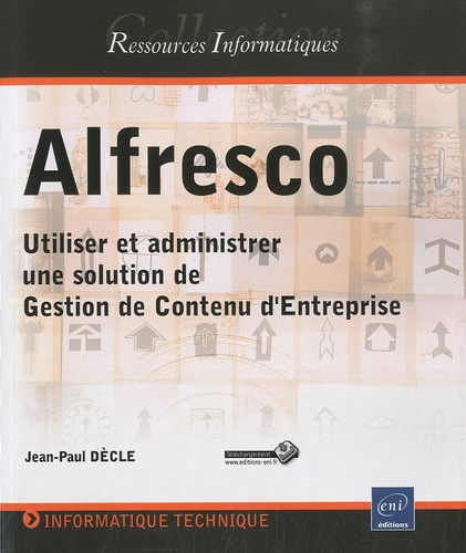 Jean-Paul Dècle - Alfresco - Utiliser et administrer une solution de gestion de contenu d'entreprise.