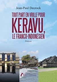 Jean-Paul Decrock - Tout part en vrille pour Keravu, le franco-indonésien.