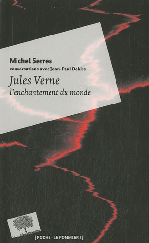 Jean-Paul Dekiss - Jules Verne, l'enchantement du monde.