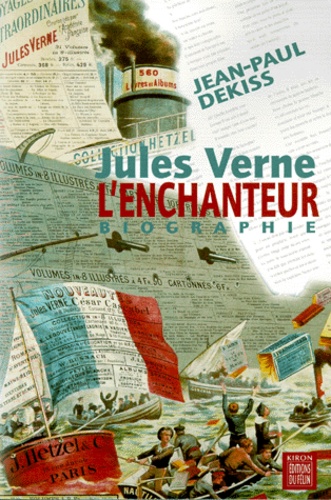 Jean-Paul Dekiss - Jules Verne l'enchanteur - [biographie.
