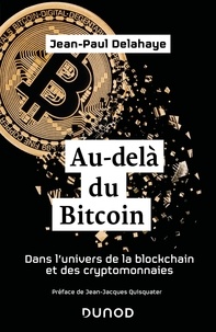 Jean-Paul Delahaye - Au-delà du Bitcoin - Dans l'univers de la blockchain et des cryptomonnaies.