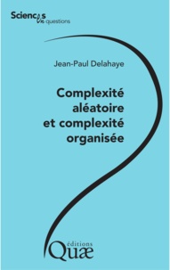 Jean-Paul Delahaye - Complexité aléatoire et complexité organisée.