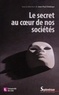 Jean-Paul Delahaye - Le secret au coeur de nos sociétés - Technique, éthique, politique.