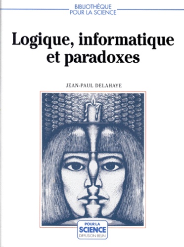 Jean-Paul Delahaye - Logique, informatique et paradoxes.