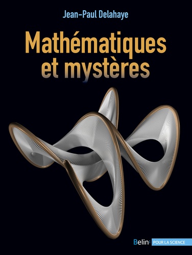 Jean-Paul Delahaye - Mathématiques et mystères.