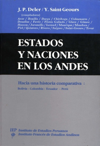 Estados y naciones en los Andes. Hacia una historia comparativa: Bolivia - Colombia - Ecuador - Perú