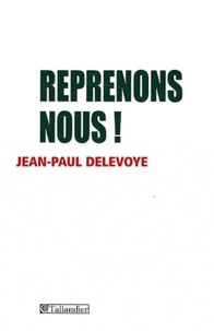 Jean-Paul Delevoye - Reprenons-nous !.