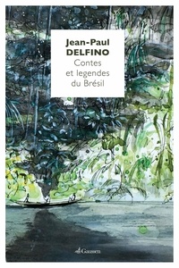 Jean-Paul Delfino - Contes et légendes du Brésil.