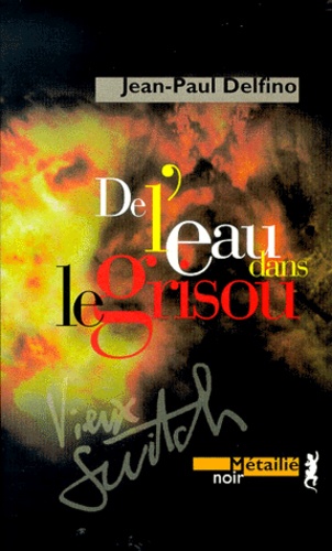 Jean-Paul Delfino - De L'Eau Dans Le Grisou.