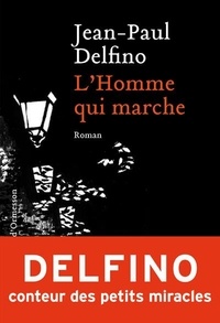 Jean-Paul Delfino - L'homme qui marche.