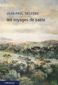 Jean-Paul Delfino - Les voyages de sable.