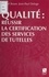 Qualité. Réussir la certification des services de tutelles