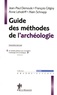 Jean-Paul Demoule et François Giligny - Guide des méthodes de l'archéologie.