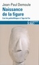 Jean-Paul Demoule - Naissance de la figure - L'art du paléolithique à l'âge du Fer.
