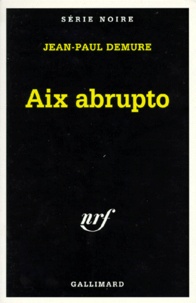 Jean-Paul Demure - Aix Abrupto.