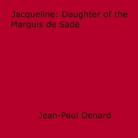 Jean-Paul Denard - Jacqueline - Daughter of the Marquis de Sade.