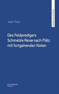 Des Feldpredigers Schmelzle Reise nach Flätz mit fortgehenden Noten
