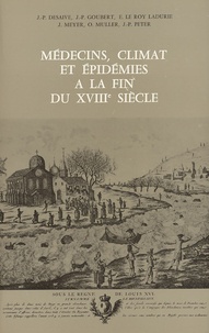 Jean-Paul Desaive - Médecins, climat et épidémies à la fin du 18e siècle.