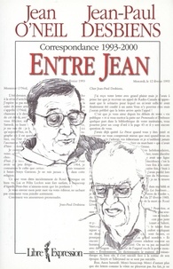 Jean-Paul Desbiens et Jean O'neil - Correspondance entre Jean-Paul Desbiens et Jean O'Neil - Correspondance 1993-2000.