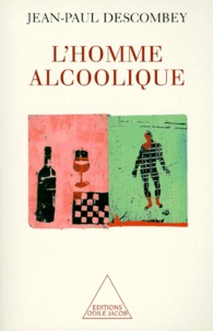 Jean-Paul Descombey - L'homme alcoolique.