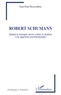 Jean-Paul Descombey - Robert Shumann - Quand la musique oeuvre contre la douleur, Une approche psychanalytique.