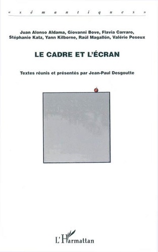 Jean-Paul Desgoutte - Le cadre et l'écran.