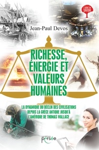 Richesse, énergie et valeurs humaines - La dynamique du déclin des civilisations depuis la Grèce antique jusquà lAmérique de Thomas Wallace.pdf