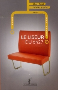 Portail de téléchargement d'ebooks gratuit Le liseur du 6h27  (Litterature Francaise) par Jean-Paul Didierlaurent