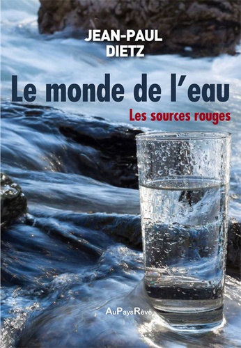 Jean-Paul Dietz - Le monde de l'eau - Les sources rouges.